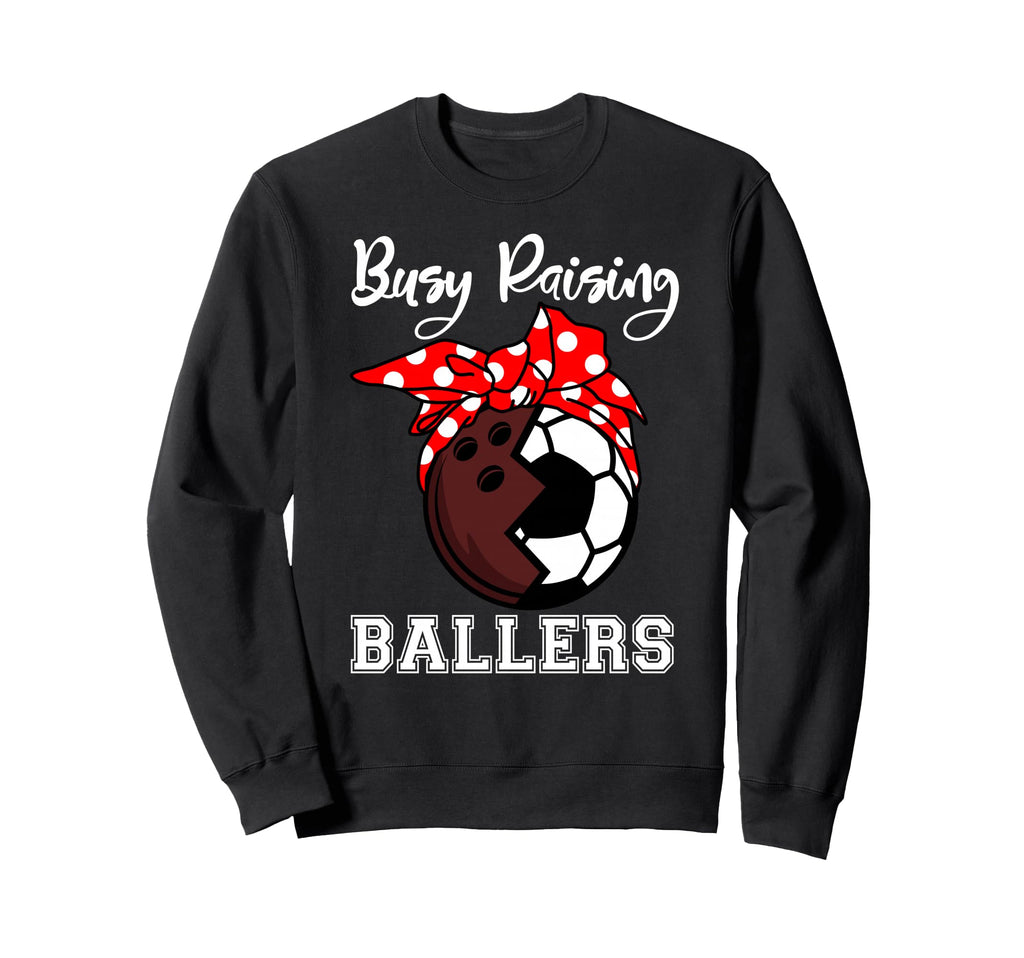 Busy Raising Ballers Funny Bowling Sweatshirt - Fun Novelty Design Unisex - T-Shirt, Sweatshirt, Hoodie