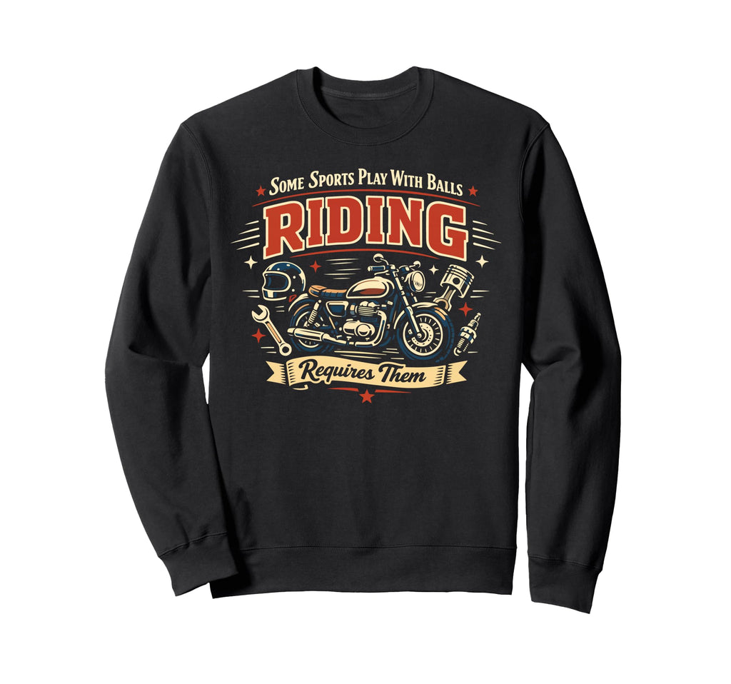 Motorcycle Biker Some Sports Play Sweatshirt - Trendy Graphic Unisex - T-Shirt, Sweatshirt, Hoodie