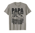 Papa Is My Name Sourdough Baking T-Shirt - Casual Everyday Wear Men Women - T-Shirt, Sweatshirt, Hoodie