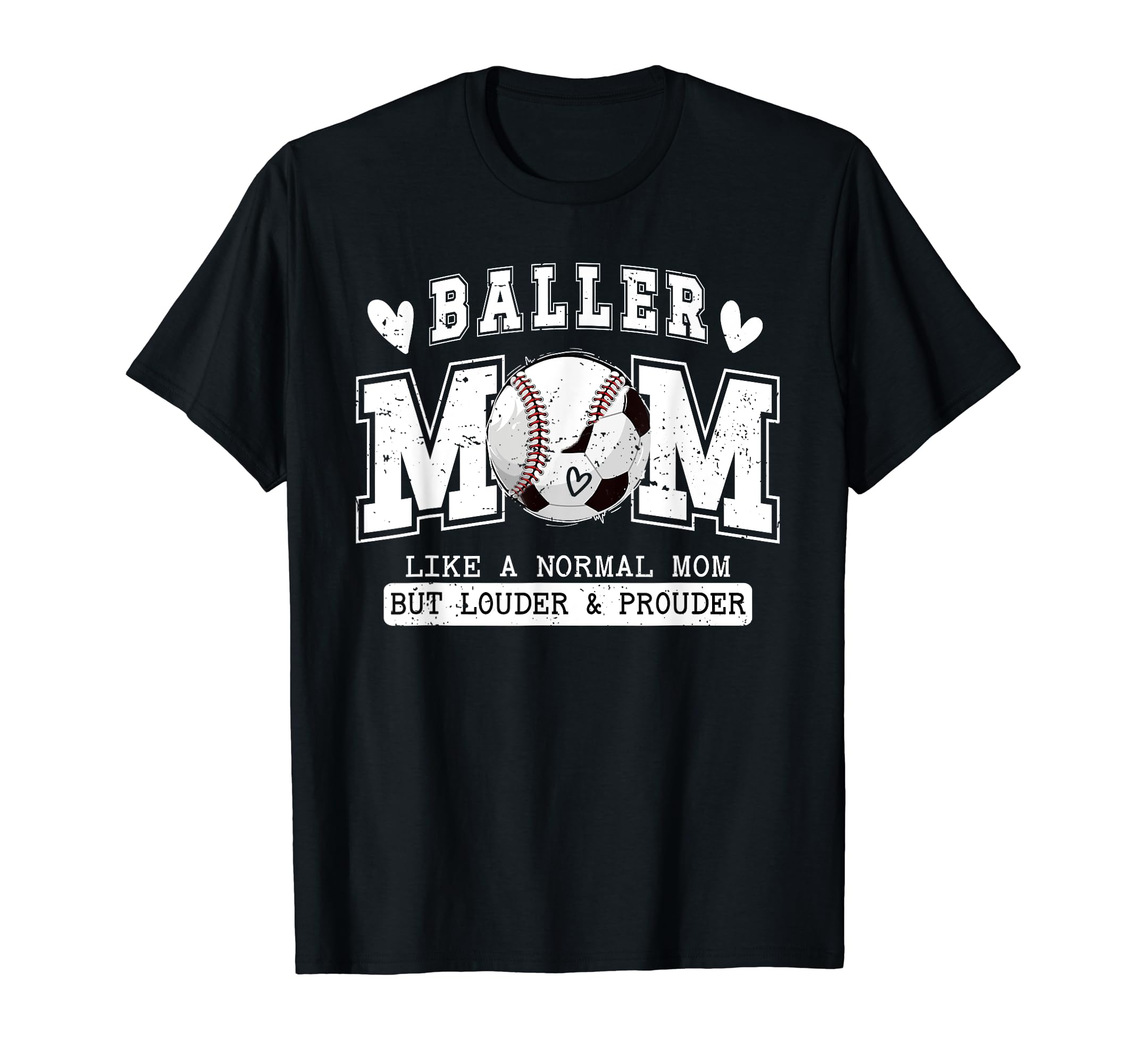 Baller Mom Louder Prouder Baseball T-Shirt - Casual Everyday Wear Unisex - T-Shirt, Sweatshirt, Hoodie