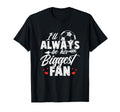 Soccer Ill Always Be His Biggest Fan T-Shirt - Aesthetic Graphic Men Women - T-Shirt, Sweatshirt, Hoodie