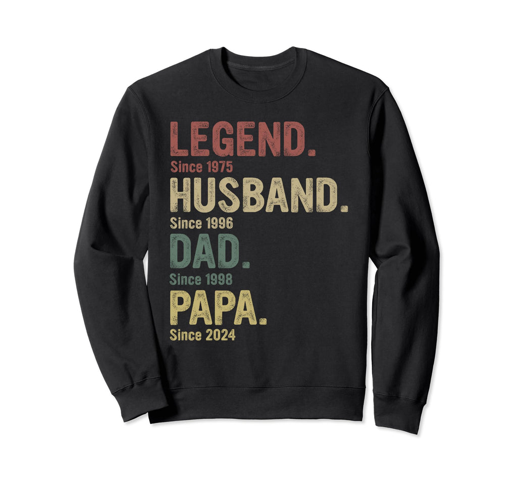 Legend Husband Dad Papa Since Sweatshirt - Fun Novelty Design for Adults - T-Shirt, Sweatshirt, Hoodie