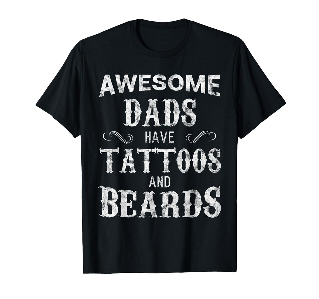 Awesome Dads Have Tattoos And Beards T-Shirt - Unique Graphic for Adults - T-Shirt, Sweatshirt, Hoodie