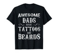 Awesome Dads Have Tattoos And Beards T-Shirt - Unique Graphic for Adults - T-Shirt, Sweatshirt, Hoodie