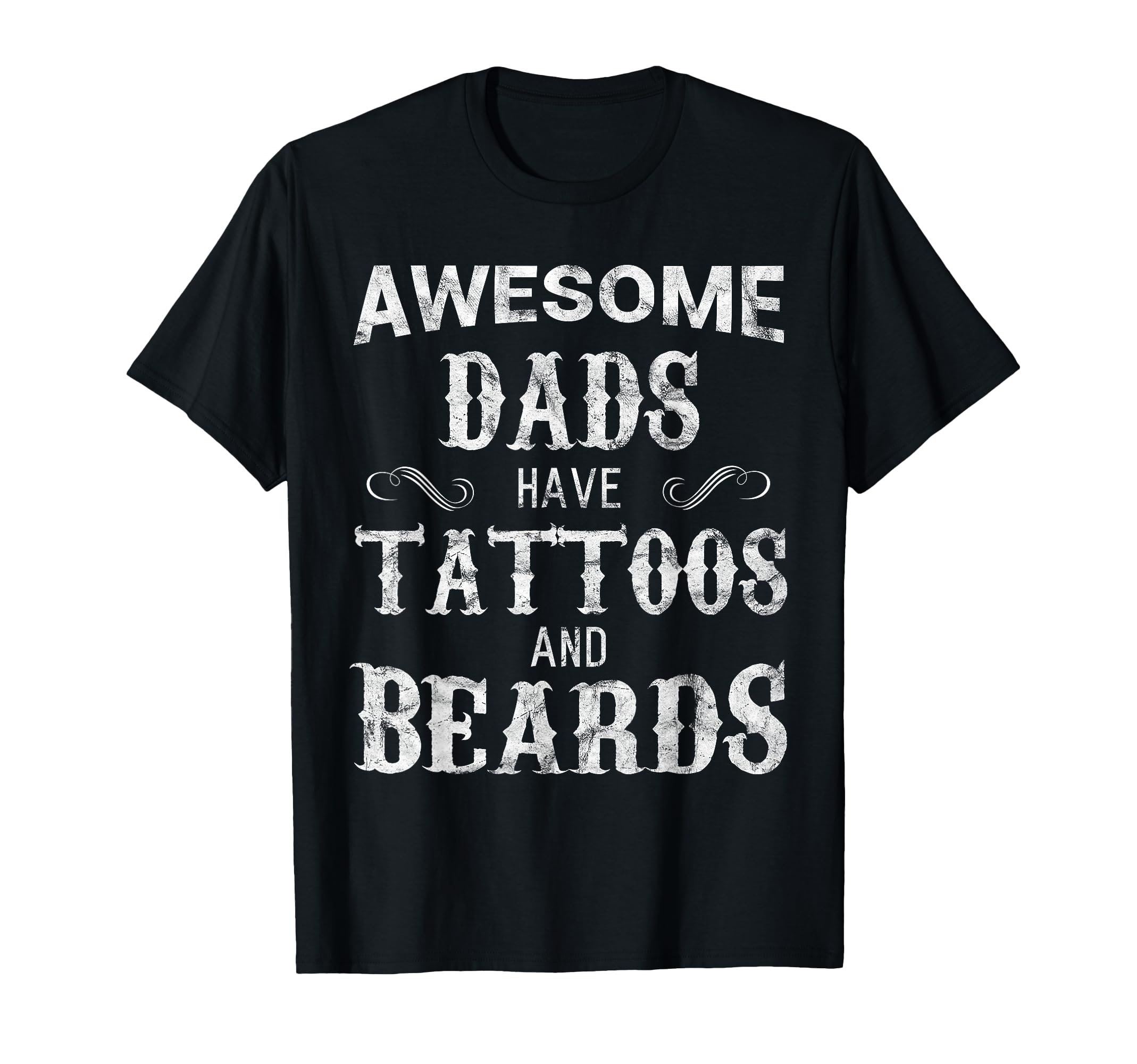 Awesome Dads Have Tattoos And Beards T-Shirt - Unique Graphic for Adults - T-Shirt, Sweatshirt, Hoodie