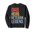 Dad Hero Veteran Legend Proud Sweatshirt - Streetwear Style Unisex - T-Shirt, Sweatshirt, Hoodie