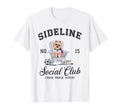 Sideline Social Club Soccer Mom Game T-Shirt - Streetwear Style Men Women - T-Shirt, Sweatshirt, Hoodie