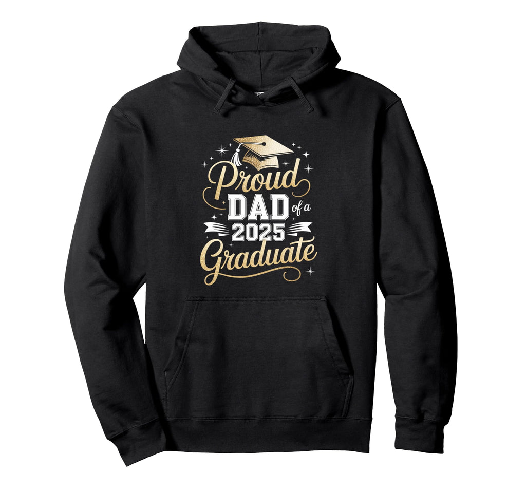Proud Dad 2025 Graduate Honor Celebration Hoodie - Novelty Apparel Unisex - T-Shirt, Sweatshirt, Hoodie