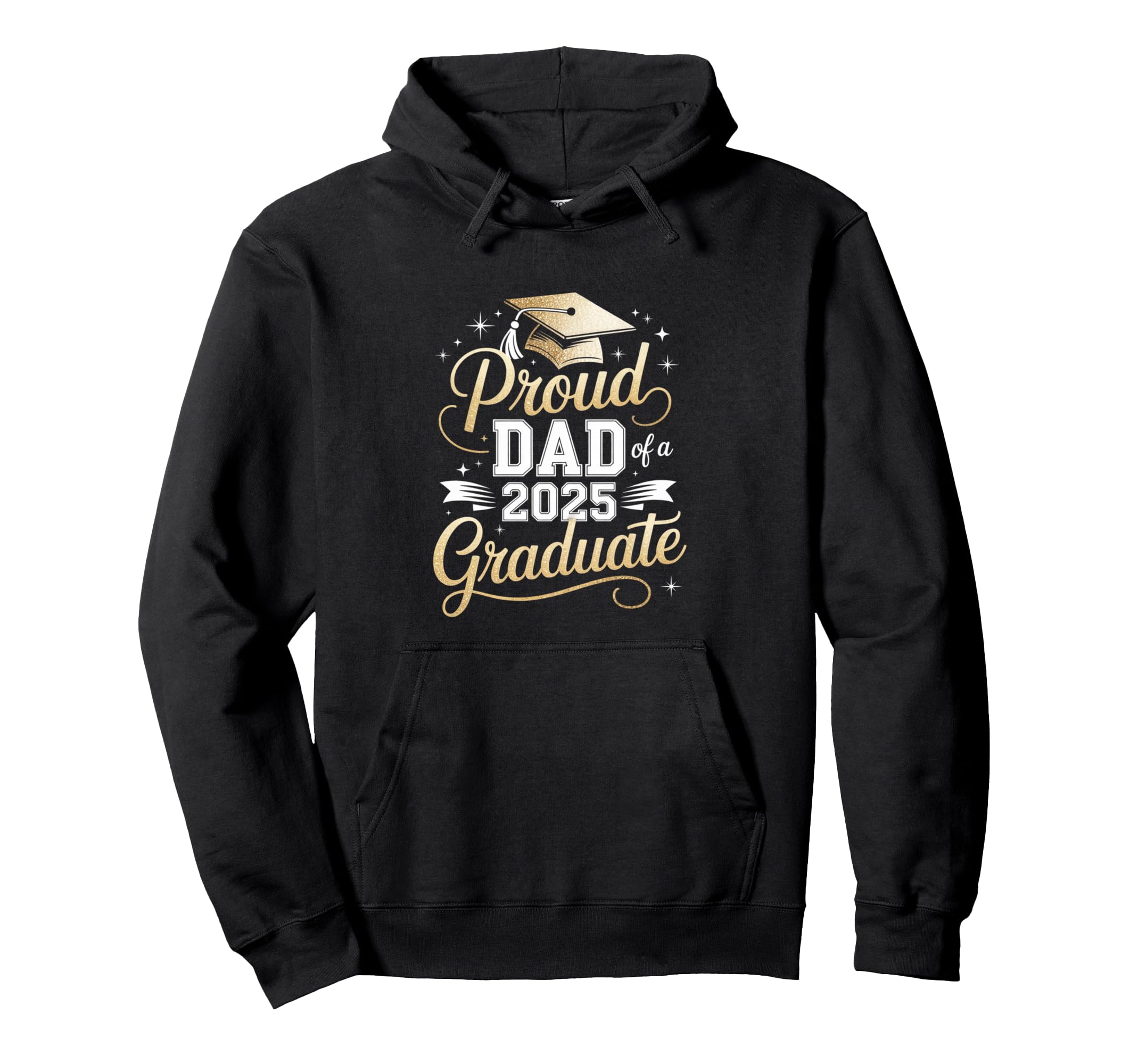 Proud Dad 2025 Graduate Honor Celebration Hoodie - Novelty Apparel Unisex - T-Shirt, Sweatshirt, Hoodie