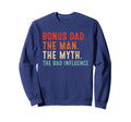 Bonus Dad Myth Bad Influence Sweatshirt - Custom Art Print for Adults - T-Shirt, Sweatshirt, Hoodie