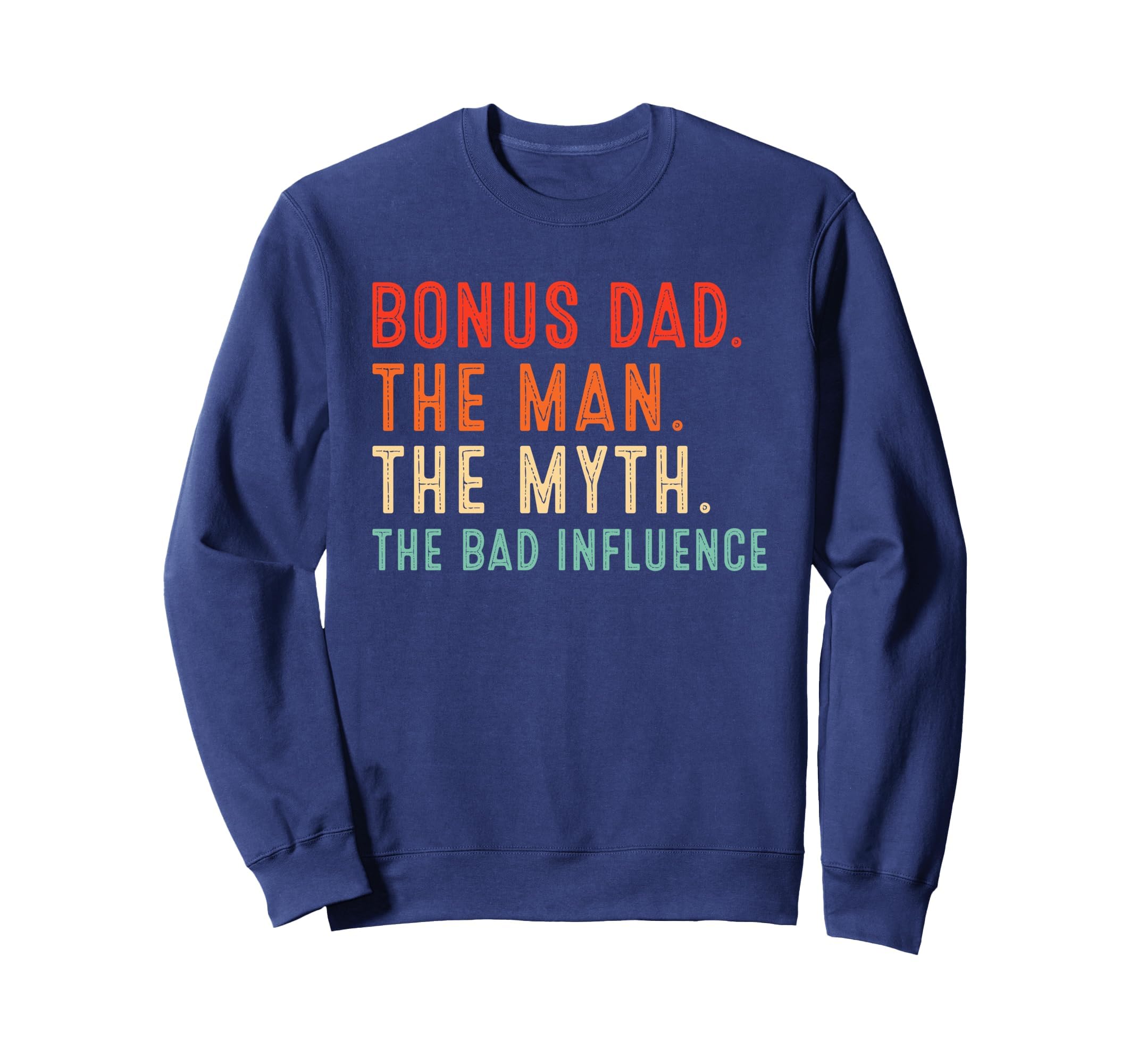 Bonus Dad Myth Bad Influence Sweatshirt - Custom Art Print for Adults - T-Shirt, Sweatshirt, Hoodie
