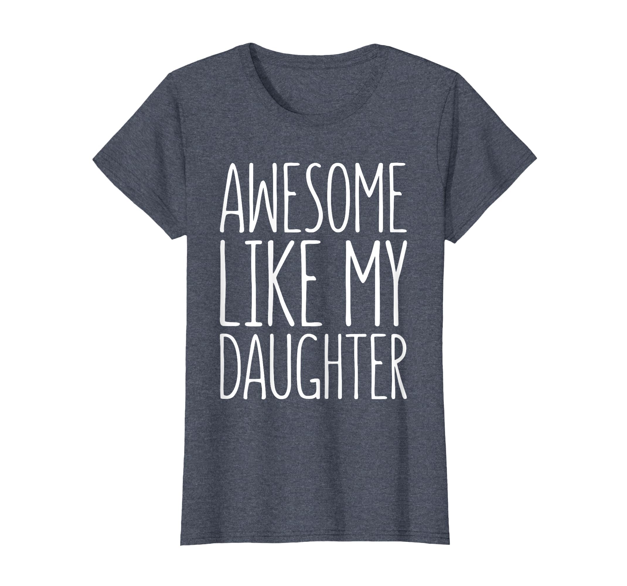 Awesome Like My Daughter Dad From T-Shirt - Casual Everyday Wear Men Women - T-Shirt, Sweatshirt, Hoodie