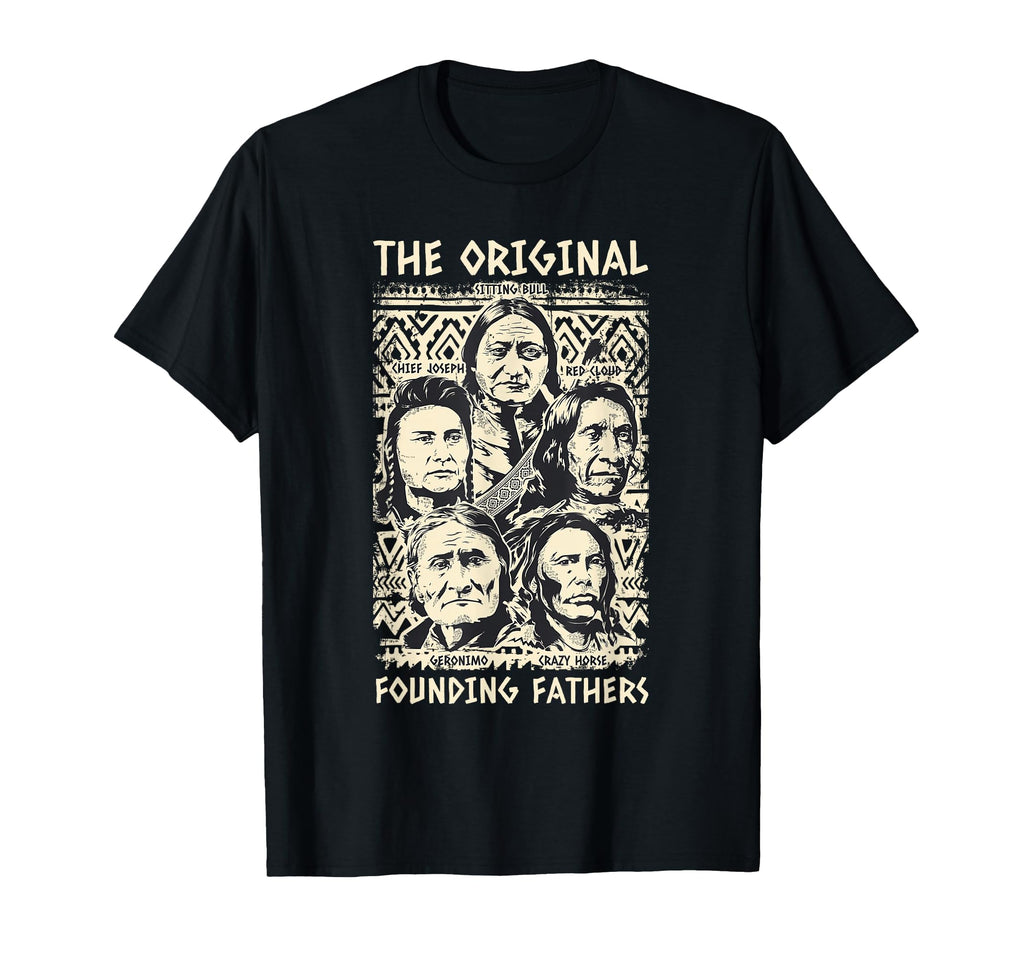 Original Founding Fathers Native T-Shirt - Casual Everyday Wear Unisex - T-Shirt, Sweatshirt, Hoodie