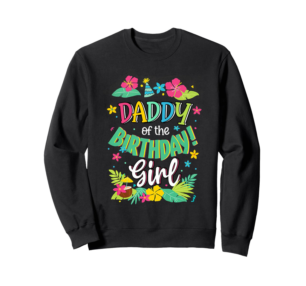 Daddy Birthday Dad Aloha Hawaii Party Sweatshirt - Graphic Print Men Women - T-Shirt, Sweatshirt, Hoodie