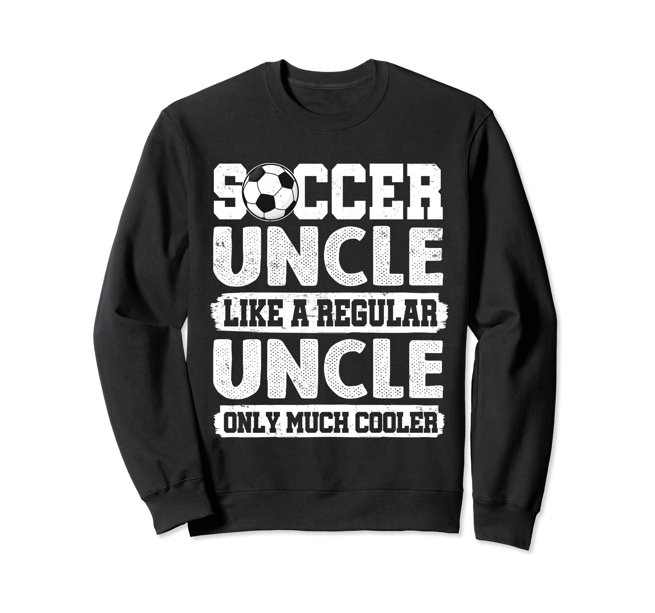 Soccer Uncle Like Regular Sweatshirt - Minimalist Print Men Women - T-Shirt, Sweatshirt, Hoodie