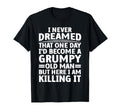 Funny Grumpy Old Art Getting Old Dad T-Shirt - Aesthetic Graphic Men Women - T-Shirt, Sweatshirt, Hoodie
