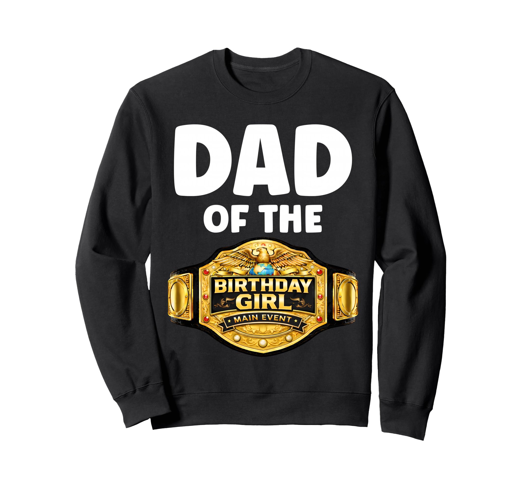 Dad Birthday Matching Wrestling Sweatshirt - Graphic Print Men Women - T-Shirt, Sweatshirt, Hoodie