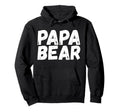 Dad Funny Papa Bear Hoodie - Novelty Apparel for Adults - T-Shirt, Sweatshirt, Hoodie