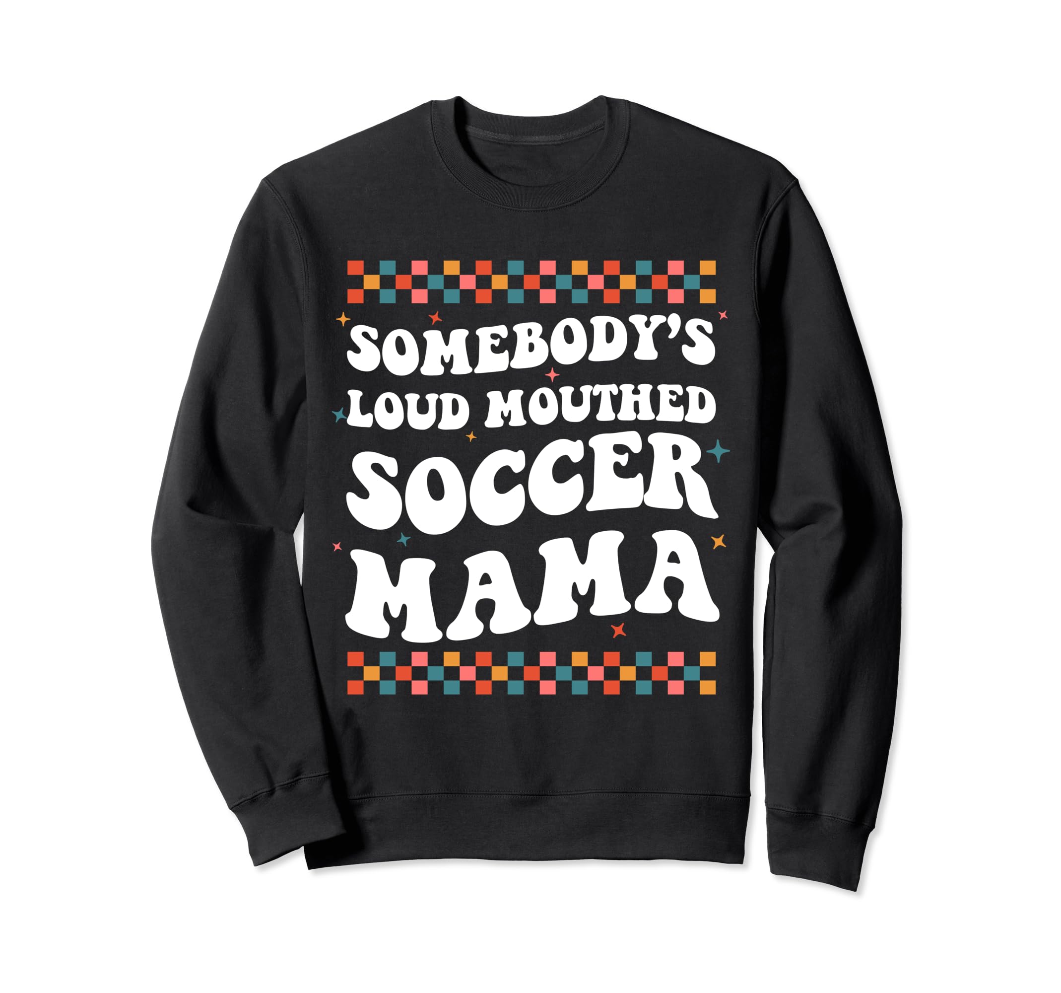 Somebodys Loud Mouthed Soccer Sweatshirt - Casual Everyday Wear Men Women - T-Shirt, Sweatshirt, Hoodie