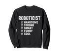 Roboticist Handsome Strong Smart Sweatshirt - Unique Graphic for Adults - T-Shirt, Sweatshirt, Hoodie