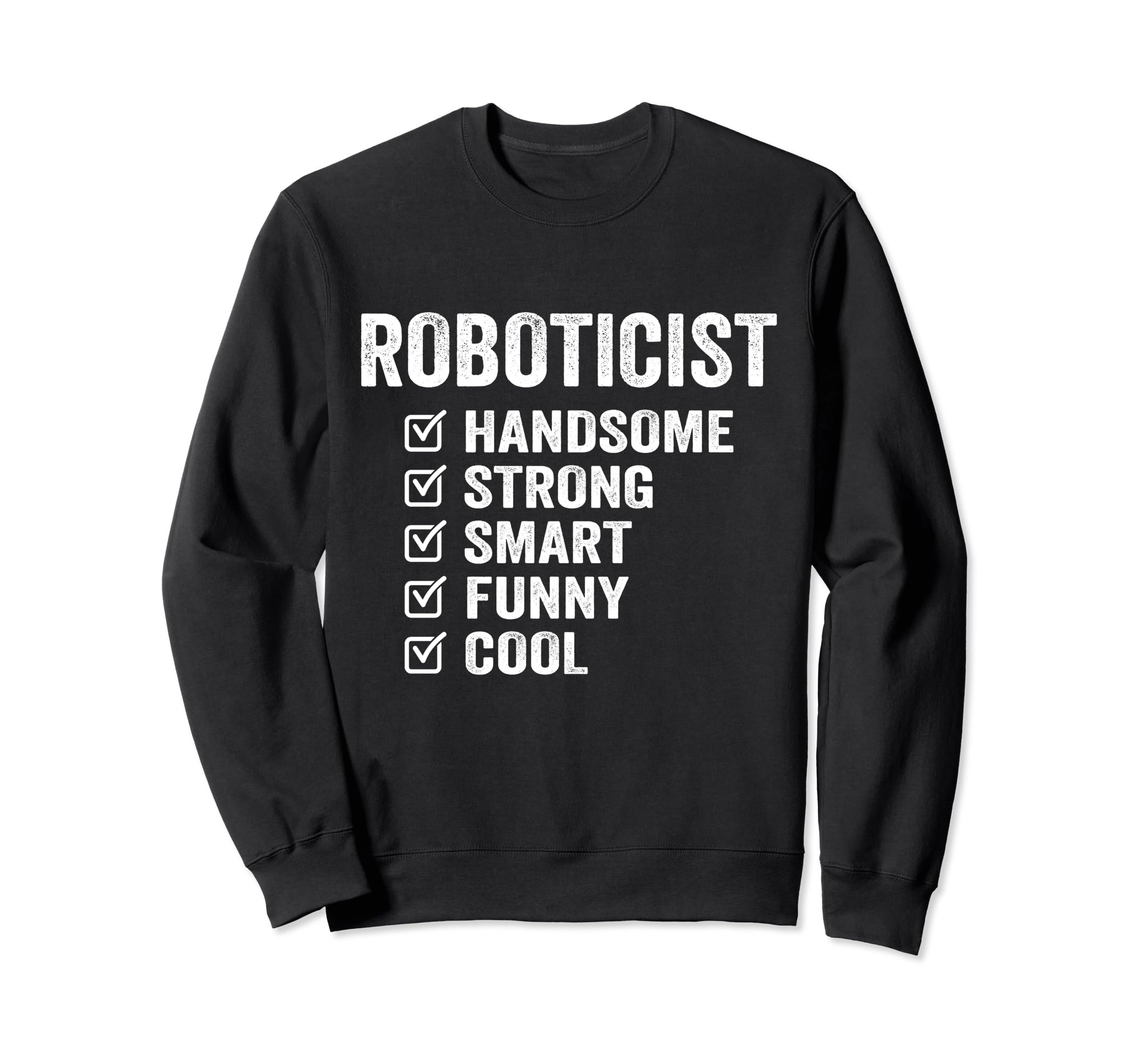Roboticist Handsome Strong Smart Sweatshirt - Unique Graphic for Adults - T-Shirt, Sweatshirt, Hoodie