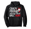 Crazy Proud Always Loud Ball Aunt Hoodie - Graphic Print for Adults - T-Shirt, Sweatshirt, Hoodie