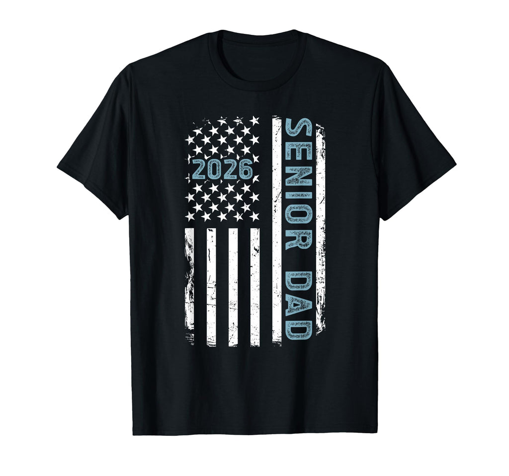 Senior Dad 2026 Us Flag Class 2026 Dad T-Shirt - Novelty Apparel Unisex - T-Shirt, Sweatshirt, Hoodie