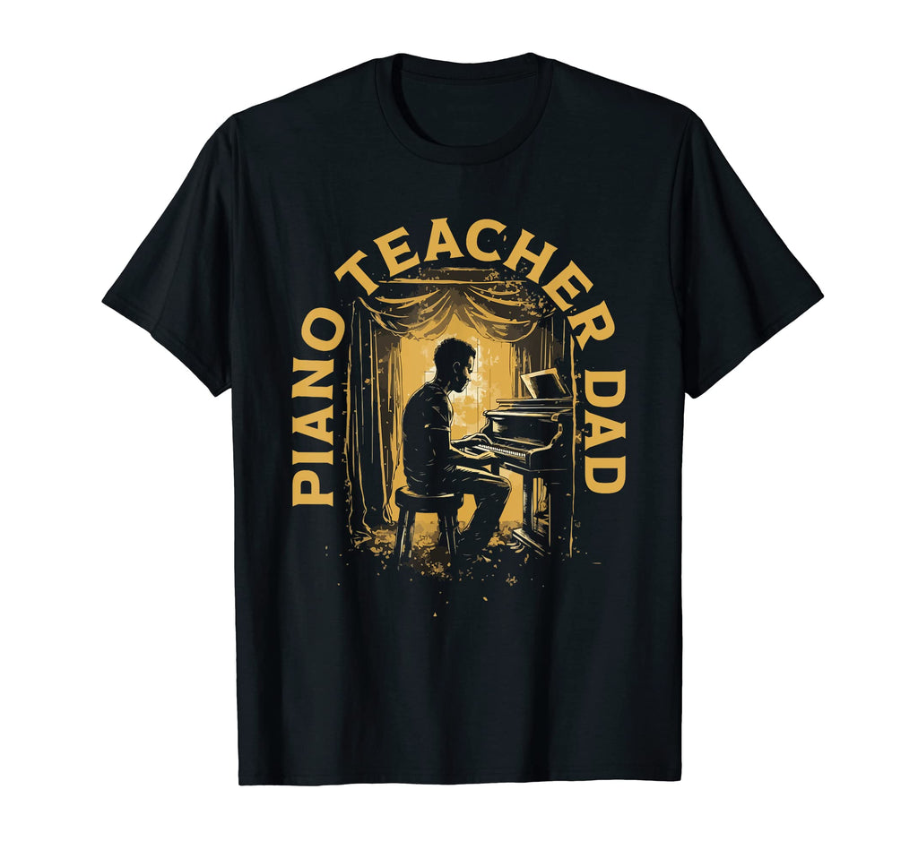 Piano Dad Piano Pianist Keyboard Musician T-Shirt - Novelty Apparel Unisex - T-Shirt, Sweatshirt, Hoodie