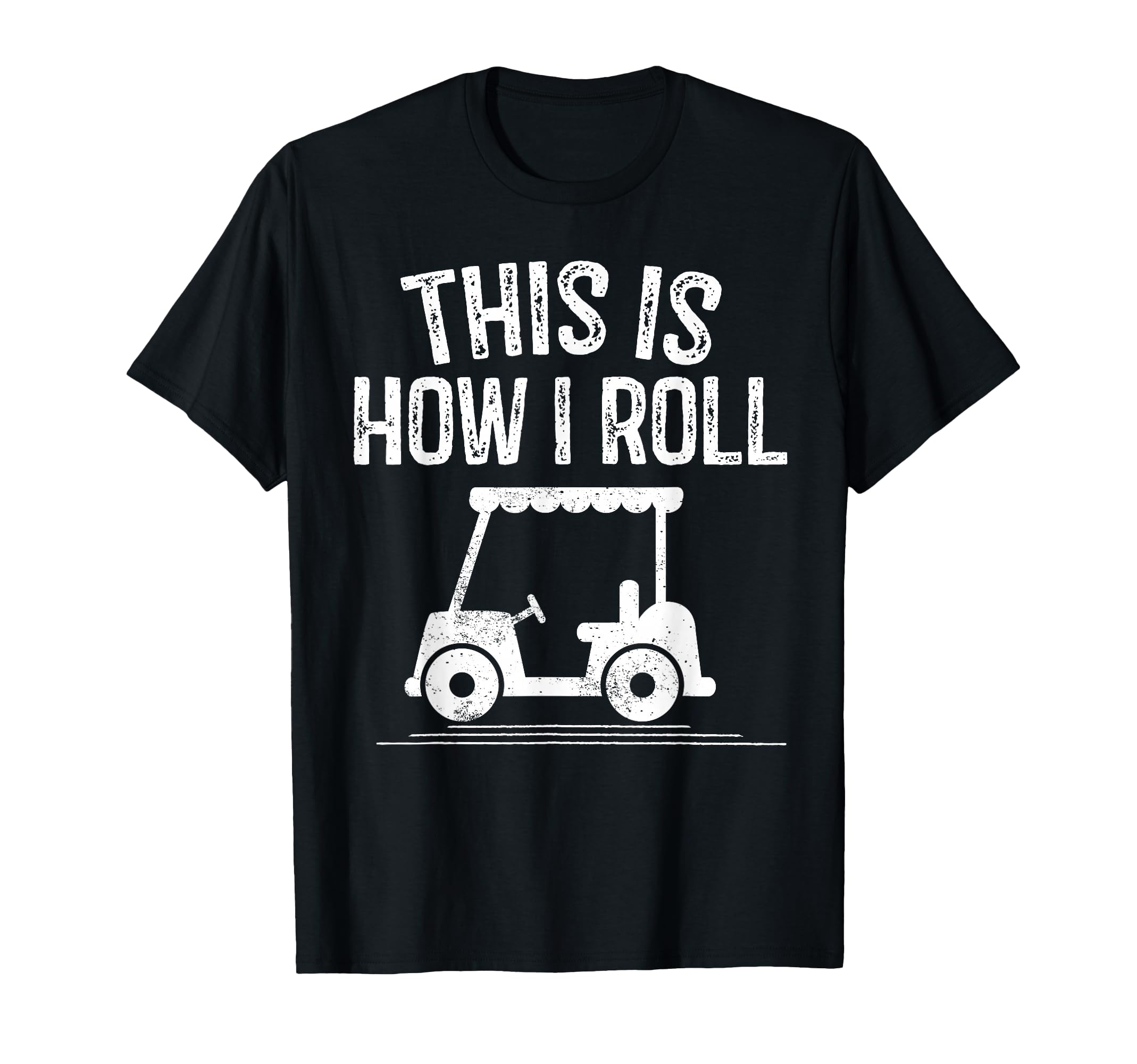 This Is How I Roll Golf Cart Funny Golfers T-Shirt - Graphic Print Unisex - T-Shirt, Sweatshirt, Hoodie