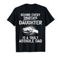 Behind Every Smartass Daughter Is Truly T-Shirt - Trendy Graphic Men Women - T-Shirt, Sweatshirt, Hoodie