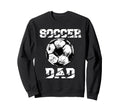 Soccer Dad Funny Soccer Player Dad Sweatshirt - Streetwear Style Men Women - T-Shirt, Sweatshirt, Hoodie