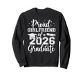 Proud Girlfriend Class 2026 Sweatshirt - Fun Novelty Design for Adults - T-Shirt, Sweatshirt, Hoodie