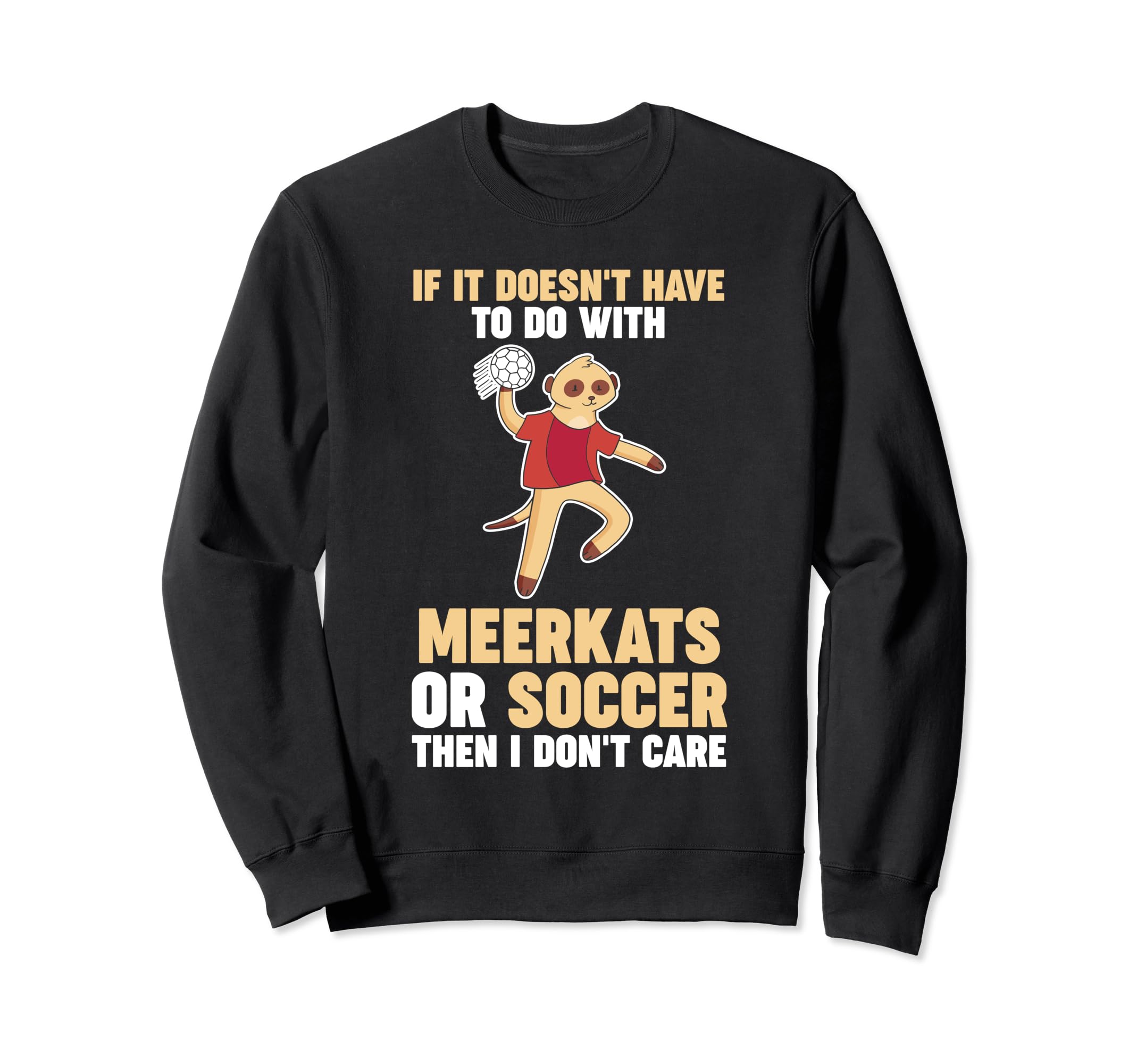 Soccer Meerkat Sweatshirt - Custom Art Print Unisex - T-Shirt, Sweatshirt, Hoodie
