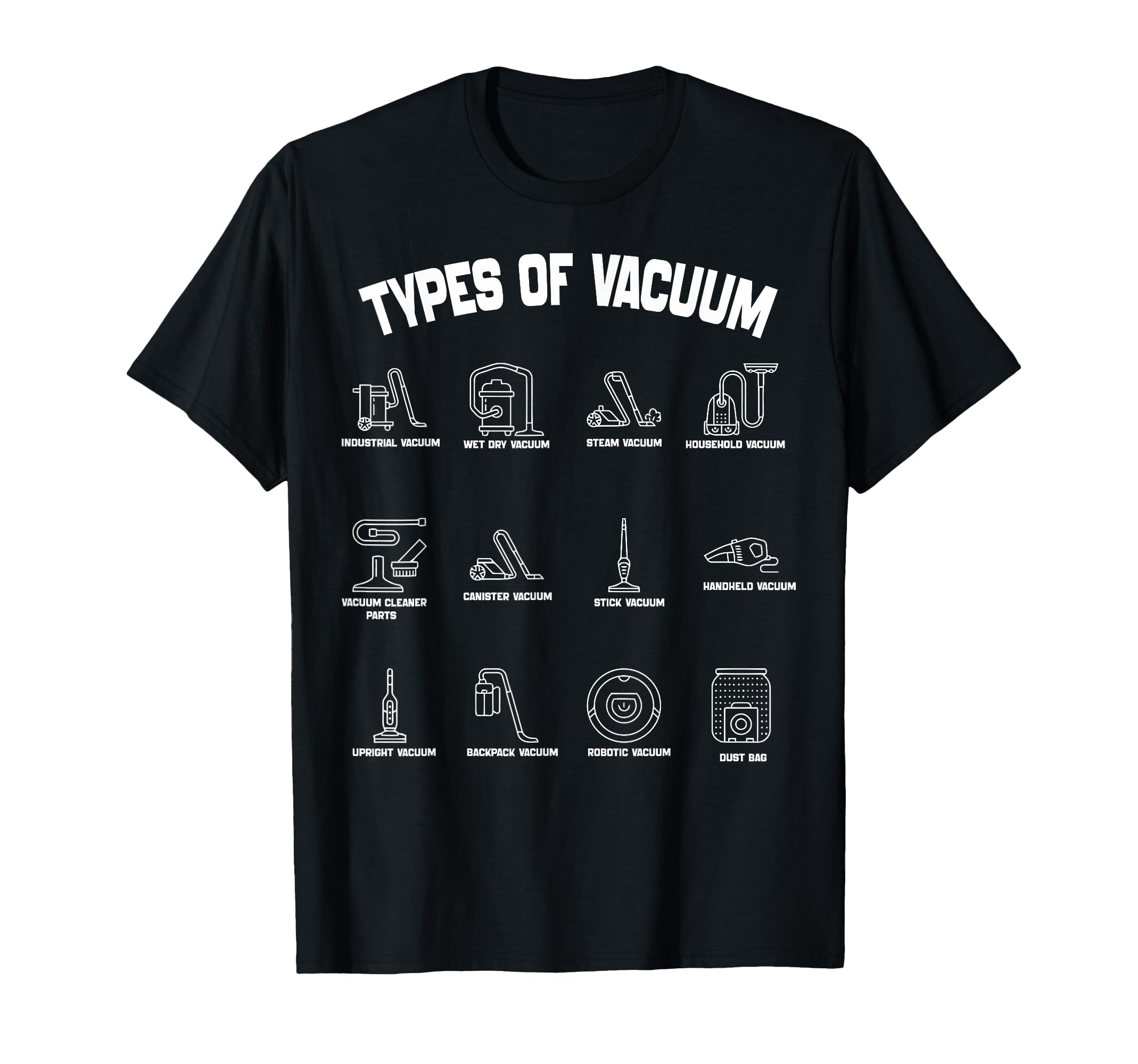 Types Vacuum Funny Vacuum Cleaner T-Shirt - Casual Everyday Wear Men Women - T-Shirt, Sweatshirt, Hoodie