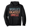 Funny Uncle Worlds Okayest Uncle Hoodie - Custom Art Print for Adults - T-Shirt, Sweatshirt, Hoodie