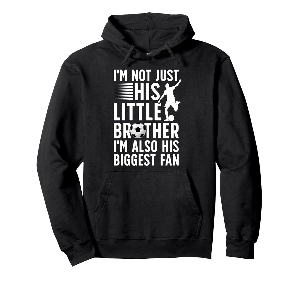 His Biggest Fan Soccer Brother Hoodie - Casual Everyday Wear Men Women - T-Shirt, Sweatshirt, Hoodie