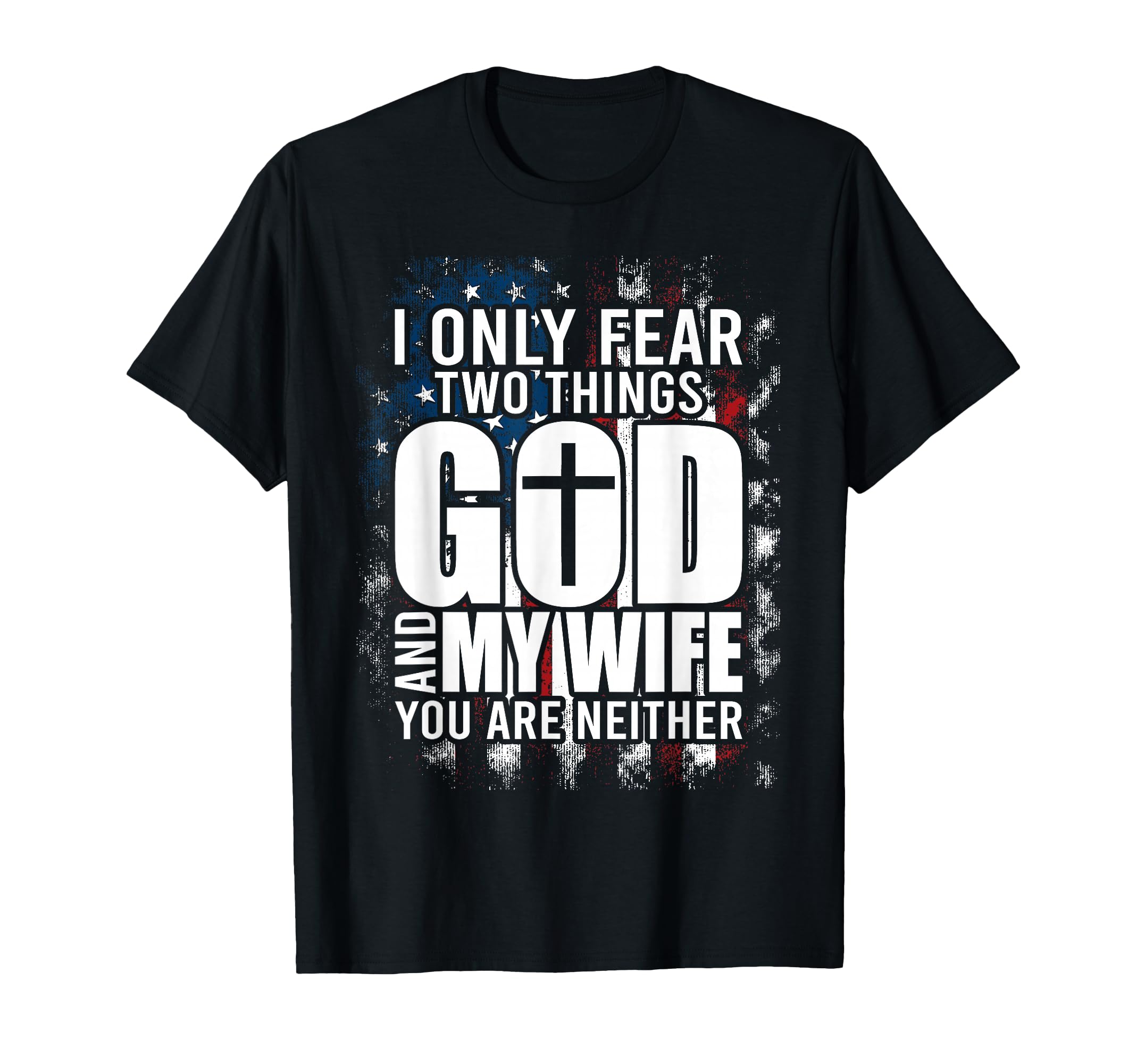I Only Fear Two Things God And My T-Shirt - Minimalist Print Men Women - T-Shirt, Sweatshirt, Hoodie
