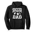 Soccer Dad Fathers Day Soccer Fan Hoodie - Fun Novelty Design Men Women - T-Shirt, Sweatshirt, Hoodie