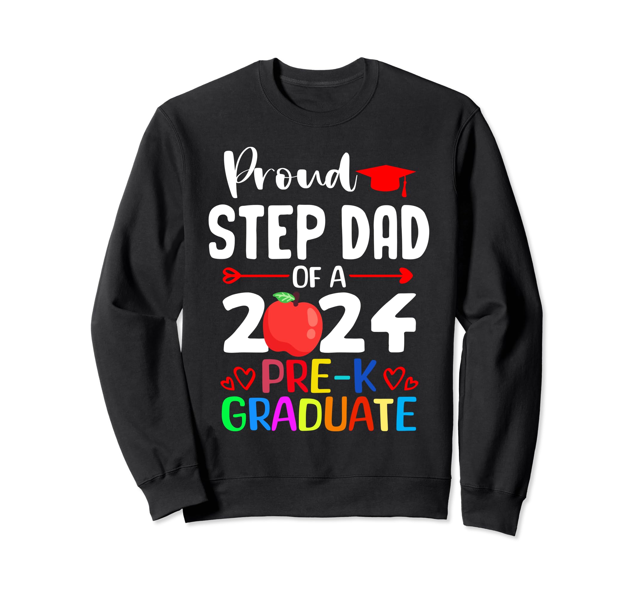 Proud Step Dad 2024 Pre K Sweatshirt - Casual Everyday Wear for Adults - T-Shirt, Sweatshirt, Hoodie