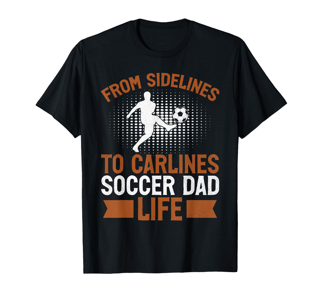 From Sidelines To Carlines Soccer Dad T-Shirt - Minimalist Print Unisex - T-Shirt, Sweatshirt, Hoodie