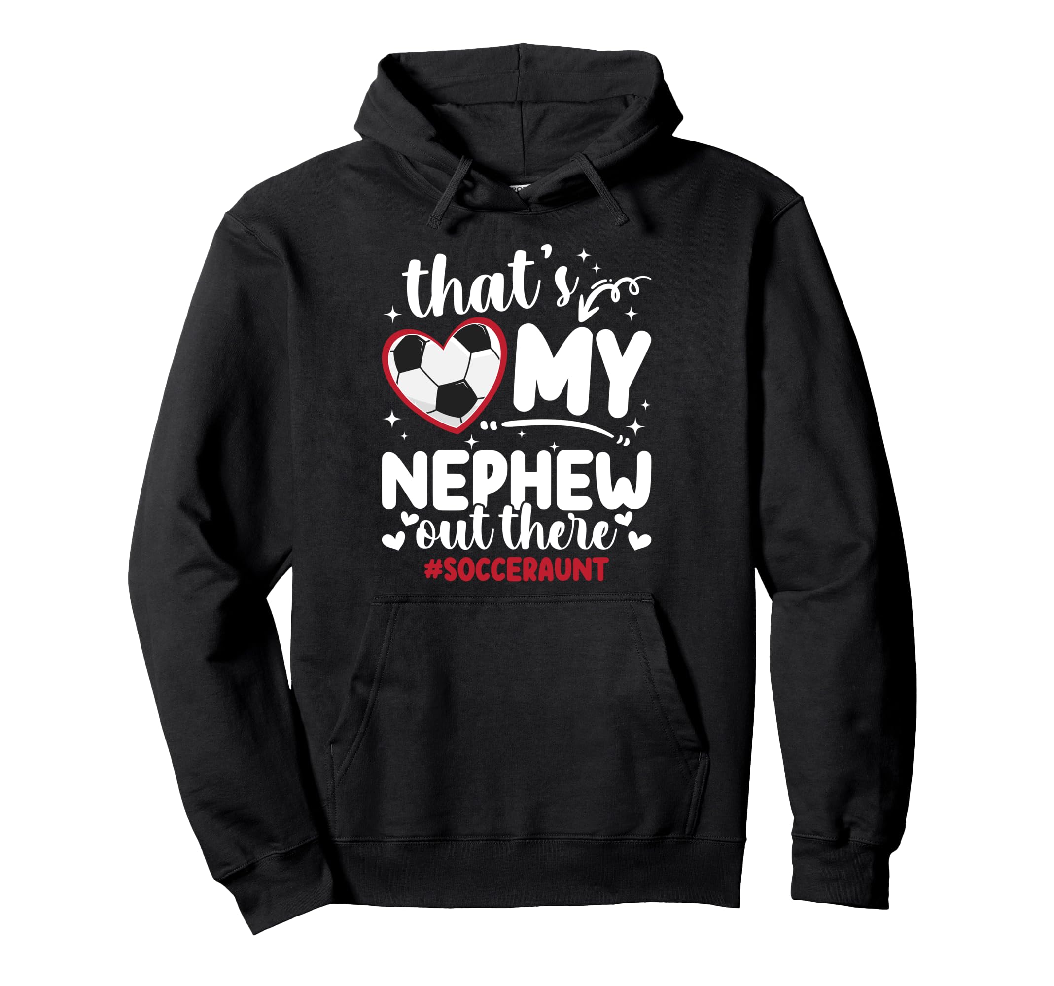 Thats My Nephew Soccer Aunt Soccer Player Hoodie - Graphic Print Unisex - T-Shirt, Sweatshirt, Hoodie