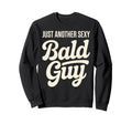 Funny Bald Art Bald Dad Bald Guy Sweatshirt - Trendy Graphic for Adults - T-Shirt, Sweatshirt, Hoodie
