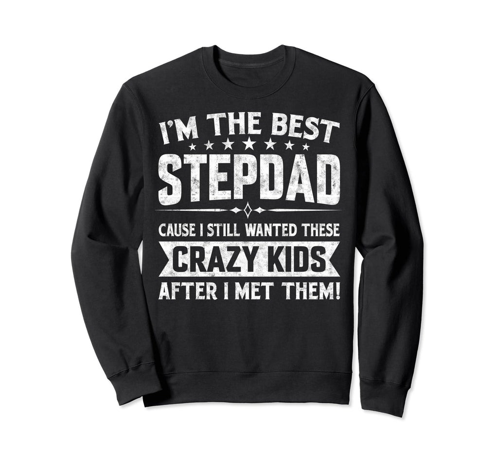Step Dad Fathers Day Sayings And Sweatshirt - Custom Art Print Unisex - T-Shirt, Sweatshirt, Hoodie