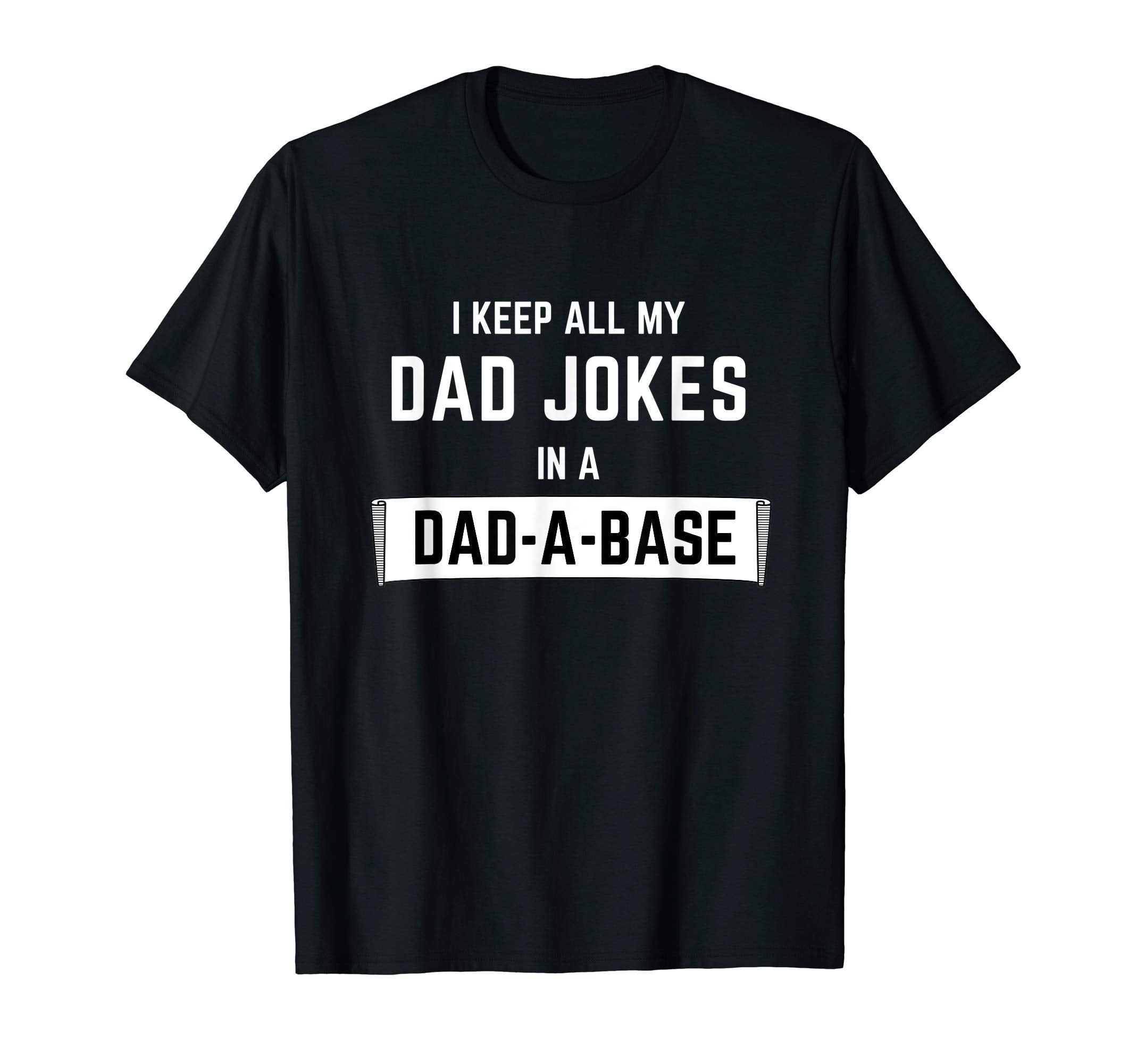 I Keep All My Dad Jokes Dad Base T-Shirt - Fun Novelty Design Men Women - T-Shirt, Sweatshirt, Hoodie