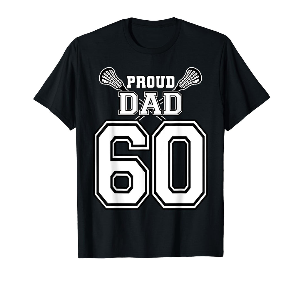 Custom Proud Lacrosse Dad Number 60 T-Shirt - Unique Graphic Unisex - T-Shirt, Sweatshirt, Hoodie