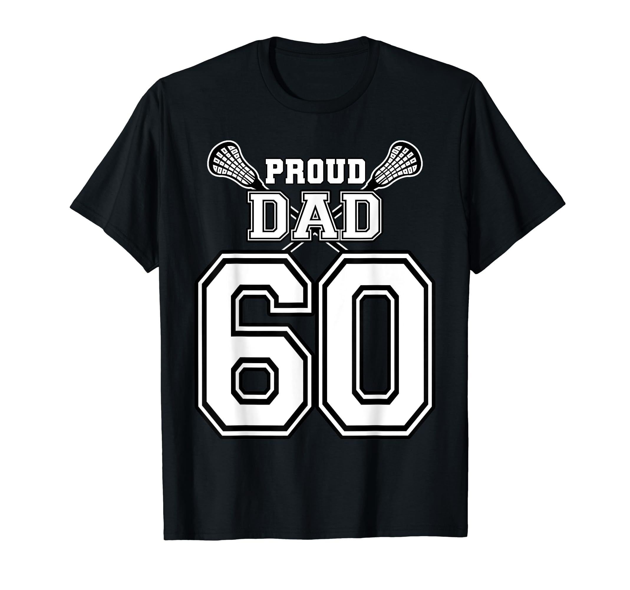 Custom Proud Lacrosse Dad Number 60 T-Shirt - Unique Graphic Unisex - T-Shirt, Sweatshirt, Hoodie