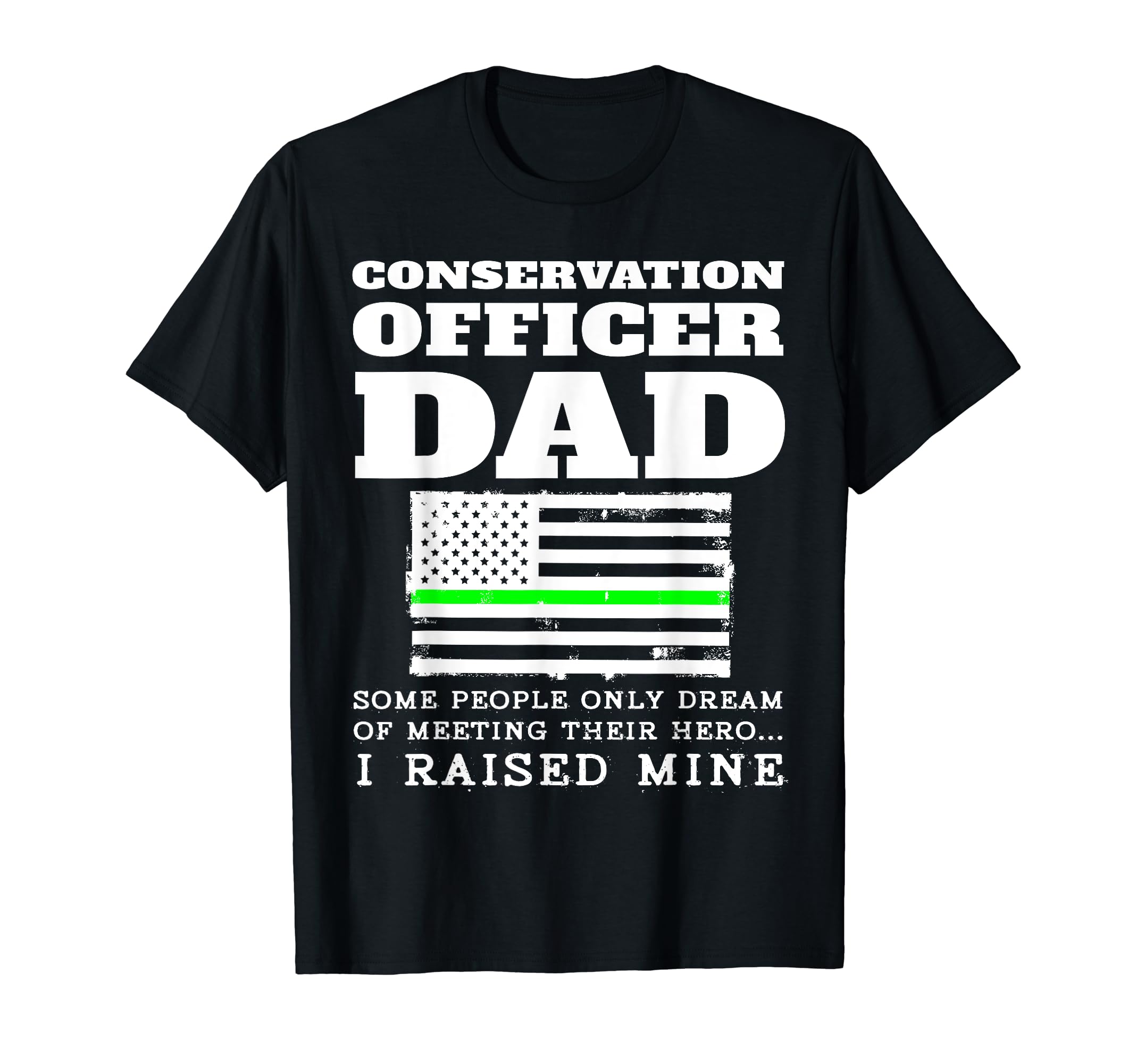Proud Conservation Officer Dad Father T-Shirt - Novelty Apparel Men Women - T-Shirt, Sweatshirt, Hoodie