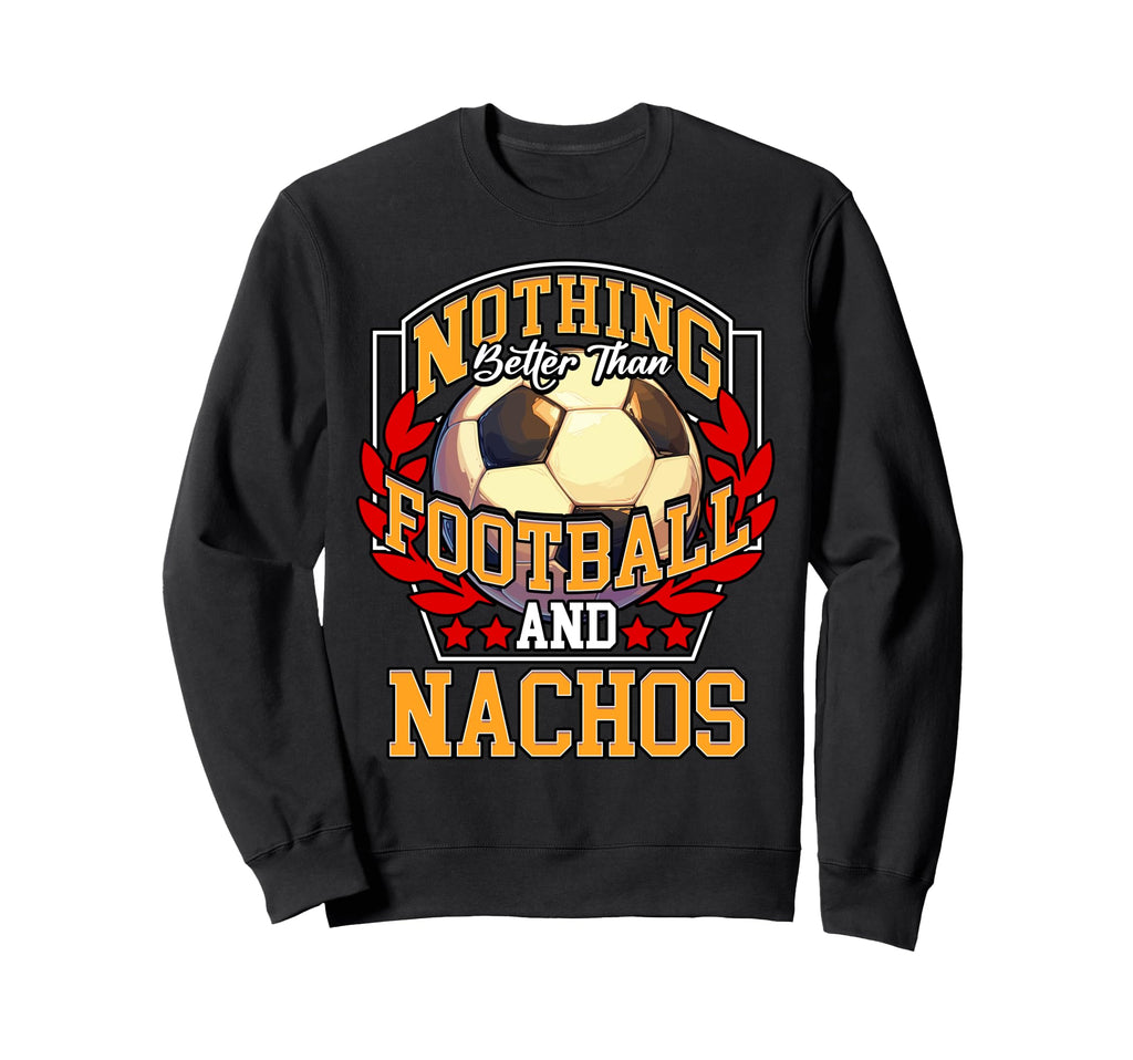 Nothing Better Than Football And Sweatshirt - Minimalist Print Unisex - T-Shirt, Sweatshirt, Hoodie