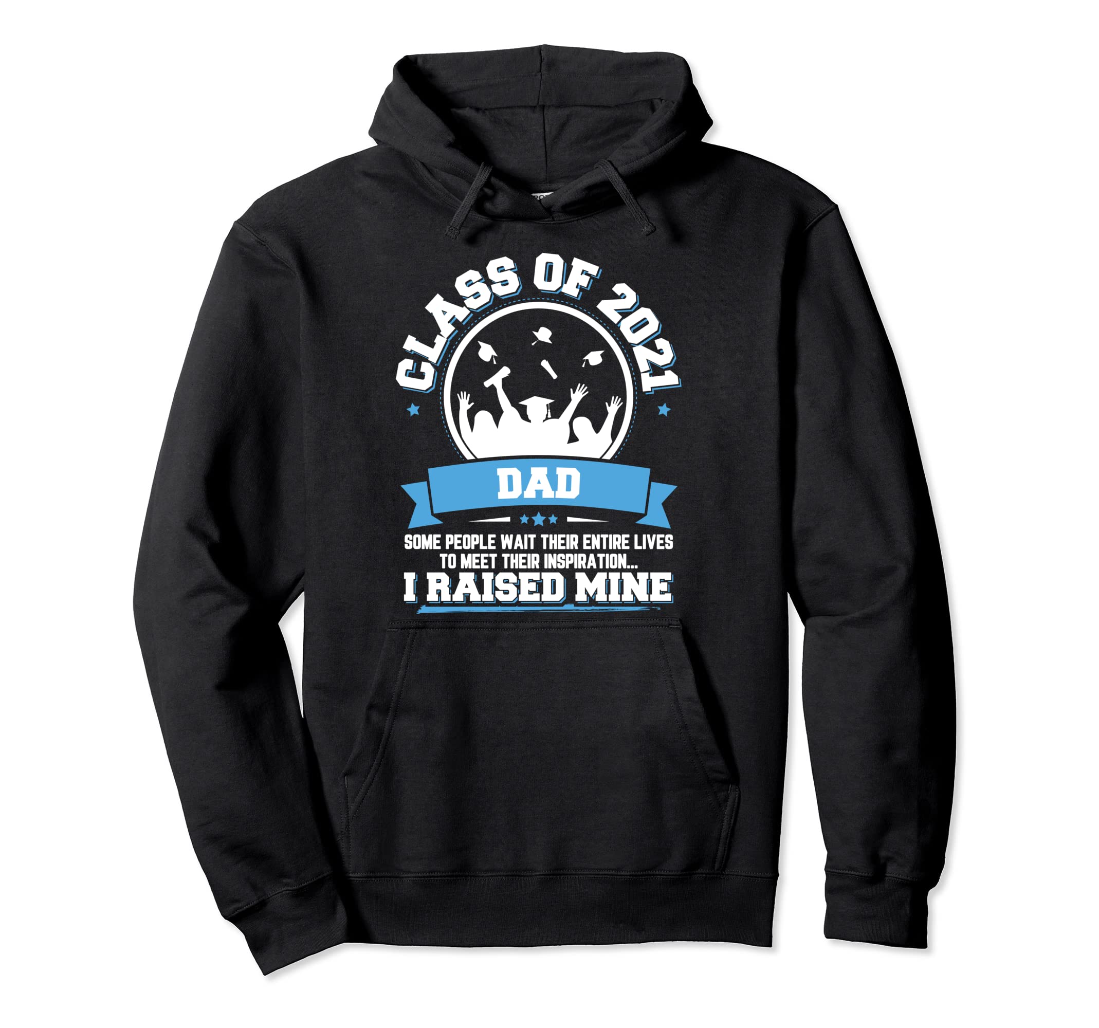 Graduation Gift Proud Dad Class 2021 Hoodie - Trendy Graphic for Adults - T-Shirt, Sweatshirt, Hoodie