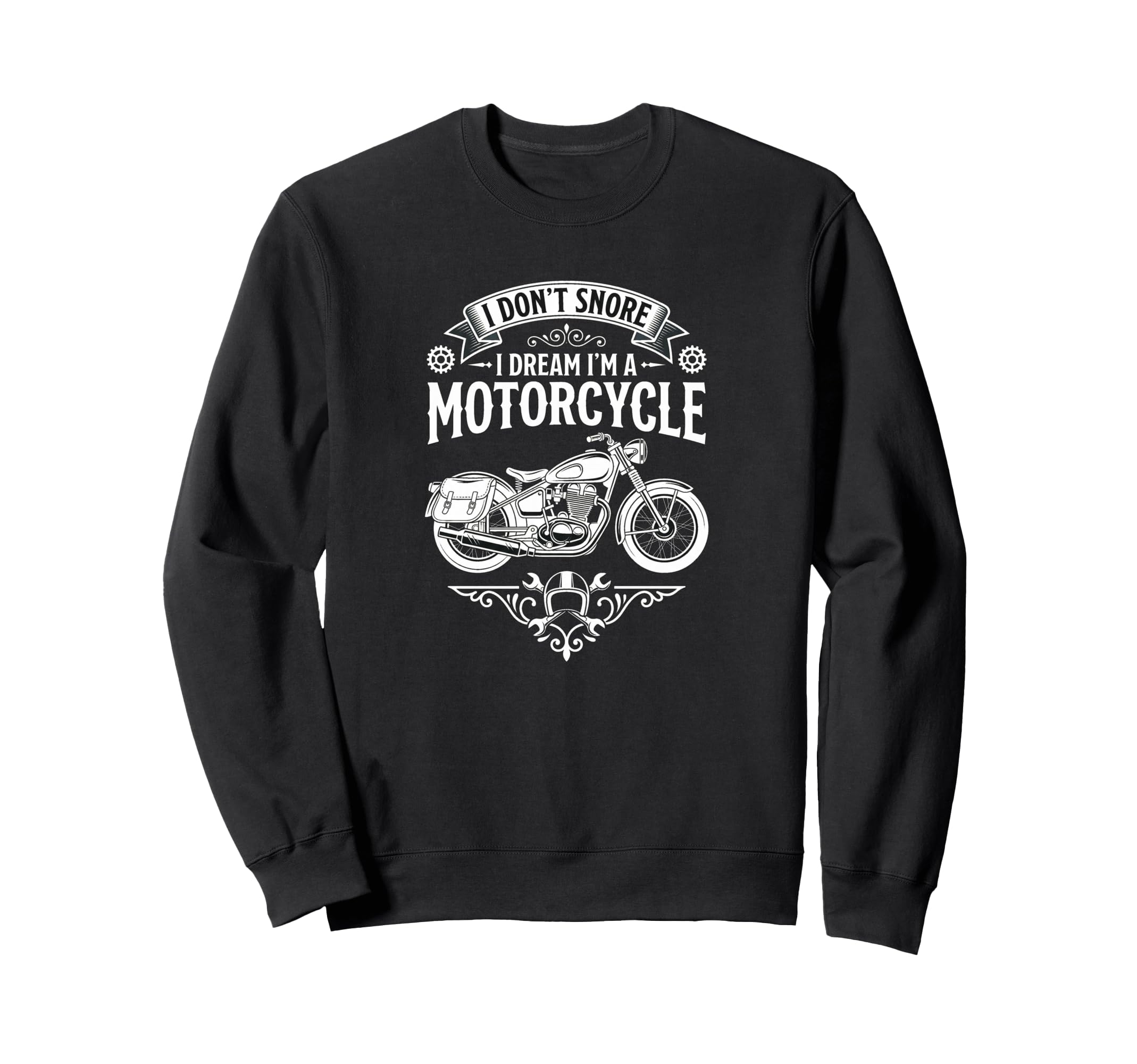 I Dont Snore I Dream Im Motorcycle Sweatshirt - Graphic Print Men Women - T-Shirt, Sweatshirt, Hoodie